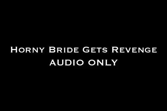 Poster: Horny Bride Gets Revenge AUDIO ONLY