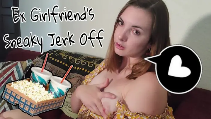 Poster: Ex Girlfriend s Sneaky Jerk Off
