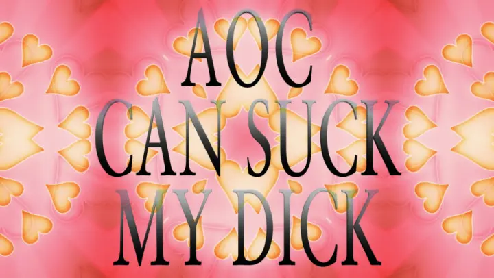 Poster: AOC Can Suck My Dick